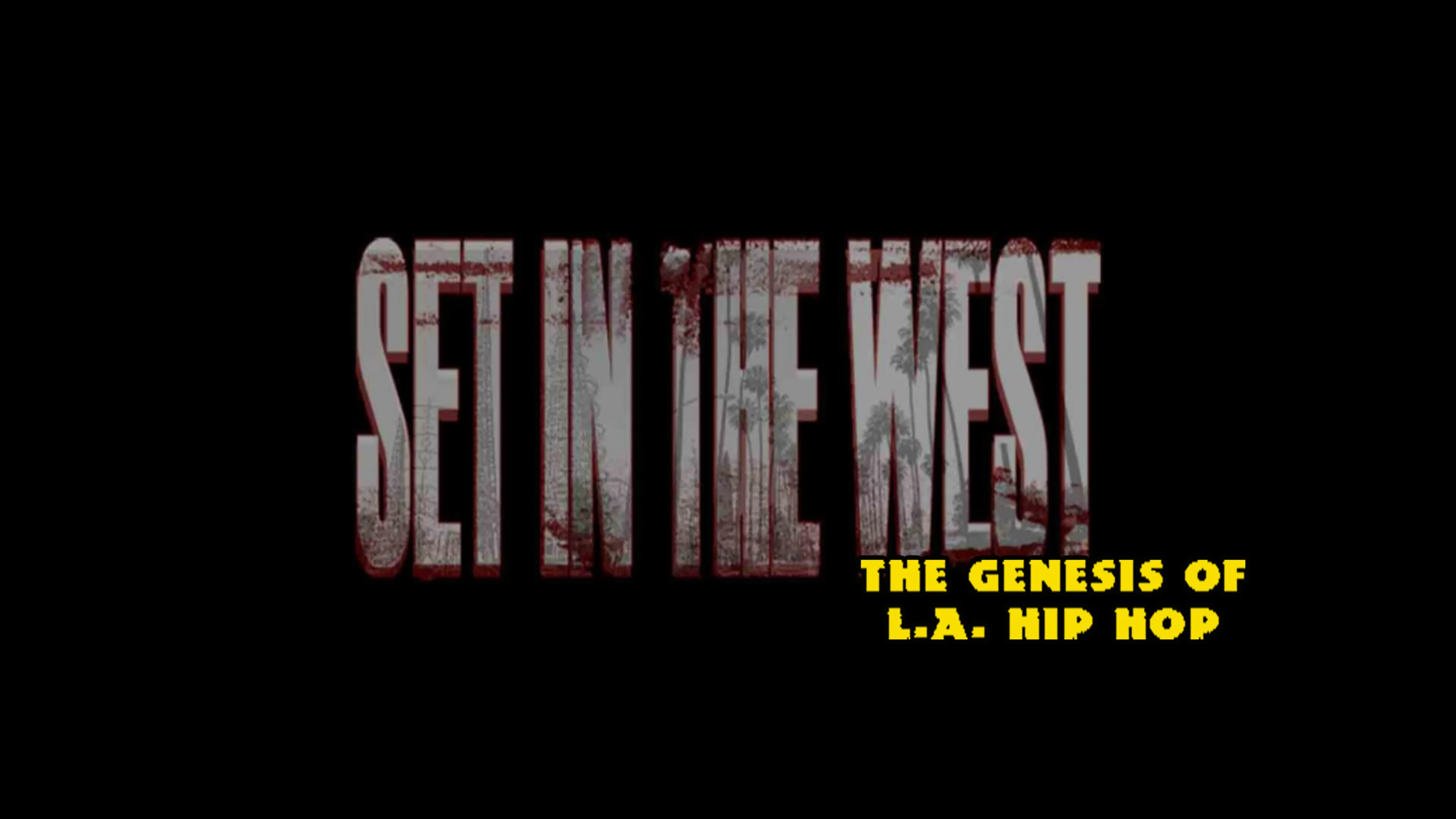 Set In The West: The Genesis of L.A. Hip Hop poster